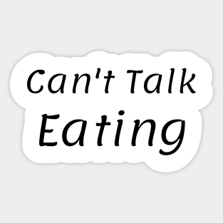 Can't Talk Eatng Sticker